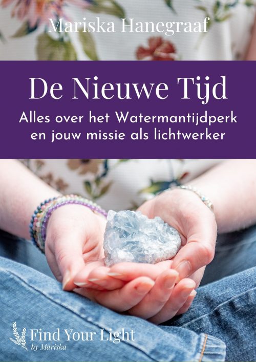 De Nieuwe Tijd - Het boek met alles over het Watermantijdperk en de missie van Lichtwerkers